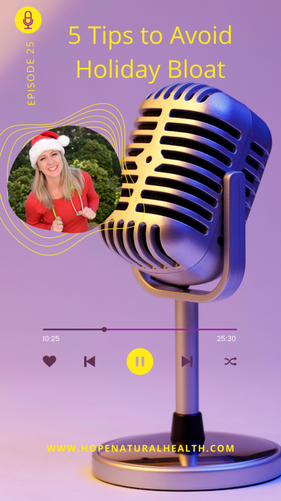 Holiday Bloat - Hope Natural Health Podcast