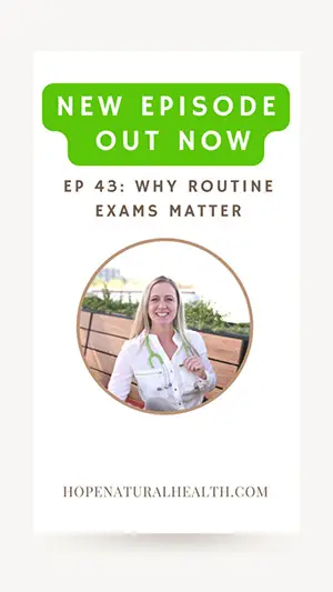 Routine Exams - Hope Natural Health Podcast