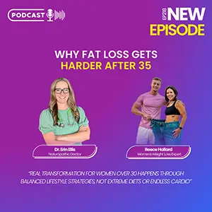 Why fat loss gets harder after 35 - podcast with Dr Erin Ellis.
