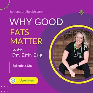 Why good fats matter - holistic health podcast.